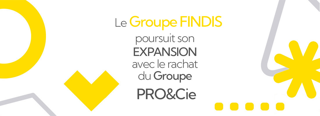 Le Groupe Findis rachète Pro&Cie