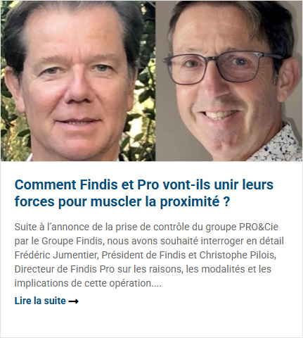 Comment Findis et Pro vont-ils unir leurs forces pour muscler la proximité