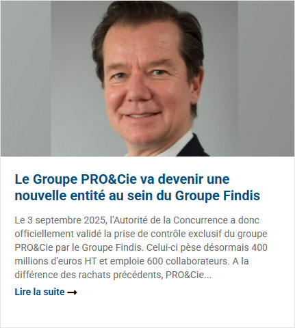 Pro & Cie devient une nouvelle entité au sein du Groupe Findis Findis Pro